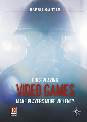 Gunter |  Does Playing Video Games Make Players More Violent? | Buch |  Sack Fachmedien