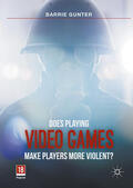 Gunter |  Does Playing Video Games Make Players More Violent? | eBook | Sack Fachmedien