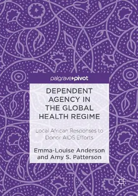 Anderson / Patterson |  Dependent Agency in the Global Health Regime | Buch |  Sack Fachmedien