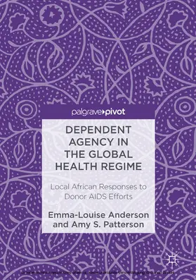 Anderson / Patterson |  Dependent Agency in the Global Health Regime | eBook | Sack Fachmedien