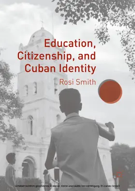 Smith |  Education, Citizenship, and Cuban Identity | eBook | Sack Fachmedien