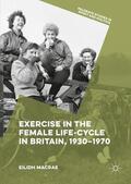 Macrae |  Exercise in the Female Life-Cycle in Britain, 1930-1970 | Buch |  Sack Fachmedien