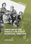 Macrae |  Exercise in the Female Life-Cycle in Britain, 1930-1970 | eBook | Sack Fachmedien
