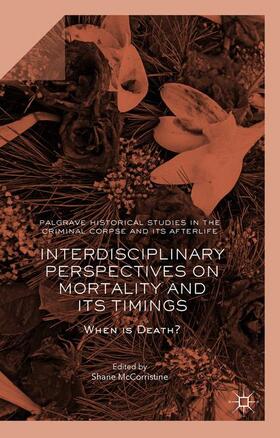 McCorristine | Interdisciplinary Perspectives on Mortality and its Timings | Buch | 978-1-137-58327-7 | sack.de