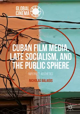 Balaisis | Cuban Film Media, Late Socialism, and the Public Sphere | E-Book | www.sack.de