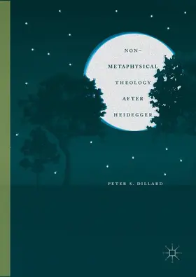 Dillard | Non-Metaphysical Theology After Heidegger | Buch | 978-1-137-58479-3 | www.sack.de