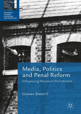 Birkett |  Media, Politics and Penal Reform | Buch |  Sack Fachmedien