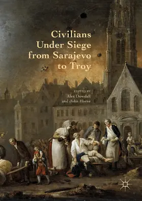 Dowdall / Horne |  Civilians Under Siege from Sarajevo to Troy | eBook | Sack Fachmedien