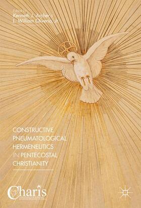 Oliverio / Archer / Oliverio, Jr. |  Constructive Pneumatological Hermeneutics in Pentecostal Christianity | Buch |  Sack Fachmedien