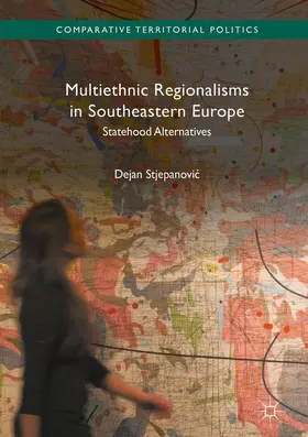 Stjepanovic / Stjepanovic |  Multiethnic Regionalisms in Southeastern Europe | Buch |  Sack Fachmedien