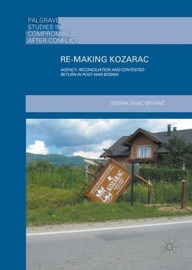 Sivac-Bryant | Re-Making Kozarac | Buch | 978-1-137-58837-1 | sack.de