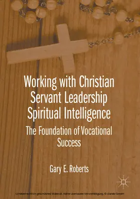 Roberts | Working with Christian Servant Leadership Spiritual Intelligence | E-Book | sack.de