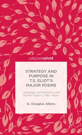 Atkins |  The Representation of Old Truths in T.S. Eliot's New Verse | Buch |  Sack Fachmedien