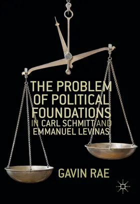 Rae |  The Problem of Political Foundations in Carl Schmitt and Emmanuel Levinas | eBook | Sack Fachmedien