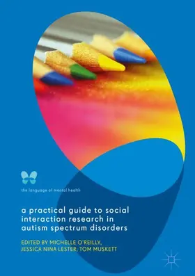 O'Reilly / Muskett / Lester | A Practical Guide to Social Interaction Research in Autism Spectrum Disorders | Buch | 978-1-137-59235-4 | sack.de