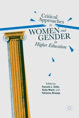Eddy / Khwaja / Ward |  Critical Approaches to Women and Gender in Higher Education | Buch |  Sack Fachmedien