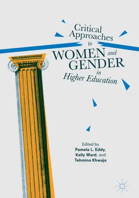 Eddy / Ward / Khwaja |  Critical Approaches to Women and Gender in Higher Education | eBook | Sack Fachmedien