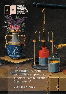 Fairclough |  Literature, Electricity and Politics 1740-1840 | Buch |  Sack Fachmedien