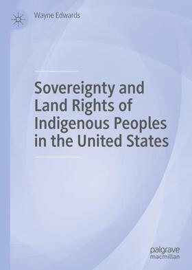 Edwards | Sovereignty and Land Rights of Indigenous Peoples in the United States | Buch | 978-1-137-59399-3 | sack.de