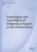 Edwards |  Sovereignty and Land Rights of Indigenous Peoples in the United States | Buch |  Sack Fachmedien