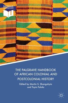 Falola / Shanguhyia |  The Palgrave Handbook of African Colonial and Postcolonial History | Buch |  Sack Fachmedien