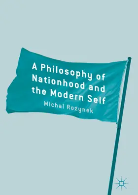 Rozynek |  A Philosophy of Nationhood and the Modern Self | eBook | Sack Fachmedien