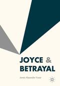 Fraser |  Joyce & Betrayal | Buch |  Sack Fachmedien