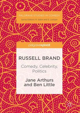Arthurs / Little | Russell Brand: Comedy, Celebrity, Politics | Buch | 978-1-137-59627-7 | sack.de
