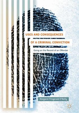 Fitzgerald O'Reilly | Uses and Consequences of a Criminal Conviction | Buch | 978-1-137-59661-1 | sack.de