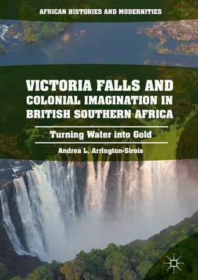 Arrington-Sirois |  Victoria Falls and Colonial Imagination in British Southern Africa | eBook | Sack Fachmedien