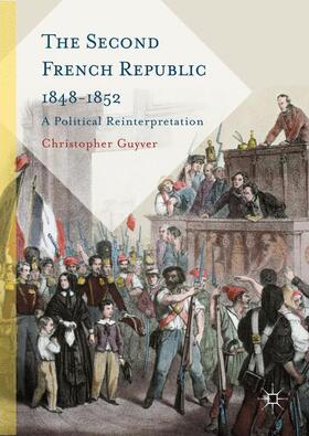 Guyver | The Second French Republic 1848-1852 | Buch | 978-1-137-59739-7 | sack.de