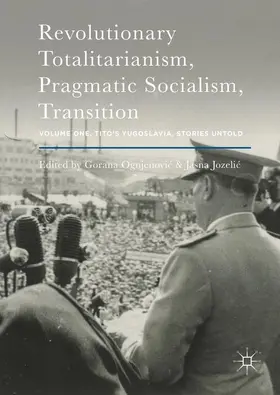 Jozelic / Ognjenovic / Ognjenovic |  Revolutionary Totalitarianism, Pragmatic Socialism, Transition | Buch |  Sack Fachmedien