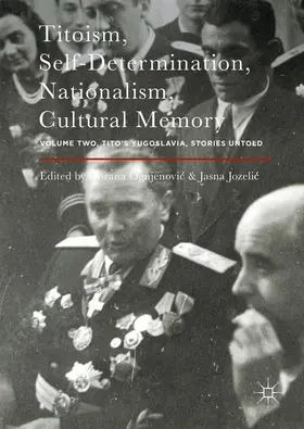 Ognjenovic / Jozelic | Titoism, Self-Determination, Nationalism, Cultural Memory | Buch | 978-1-137-59745-8 | www.sack.de