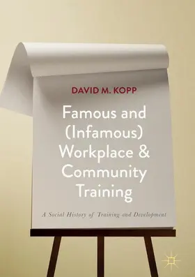 Kopp | Famous and (Infamous) Workplace and Community Training | Buch | 978-1-137-59752-6 | sack.de