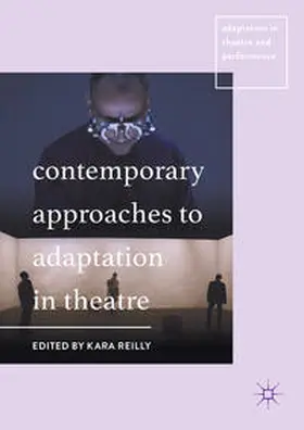 Reilly |  Contemporary Approaches to Adaptation in Theatre | Buch |  Sack Fachmedien