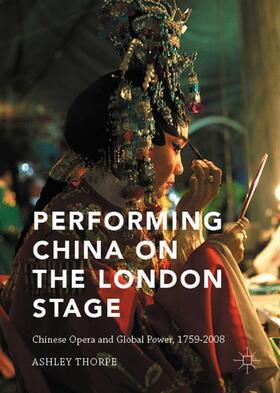 Thorpe | Performing China on the London Stage | Buch | 978-1-137-59785-4 | sack.de