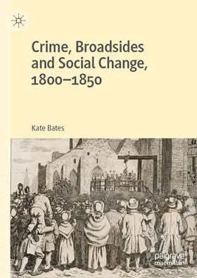Bates | Crime, Broadsides and Social Change, 1800-1850 | E-Book | www.sack.de