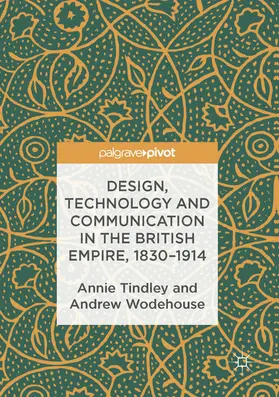 Tindley / Wodehouse | Design, Technology and Communication in the British Empire, 1830–1914 | E-Book | sack.de