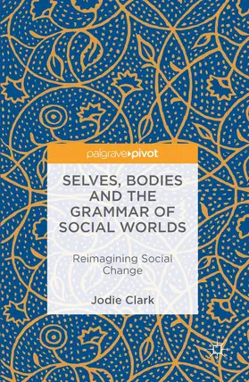Clark |  Selves, Bodies and the Grammar of Social Worlds | Buch |  Sack Fachmedien