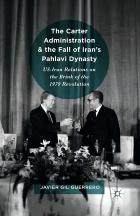 Gil Guerrero | The Carter Administration and the Fall of Iran’s Pahlavi Dynasty | E-Book | www.sack.de
