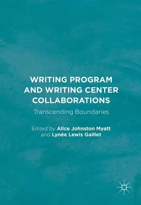 Myatt / Gaillet |  Writing Program and Writing Center Collaborations | Buch |  Sack Fachmedien