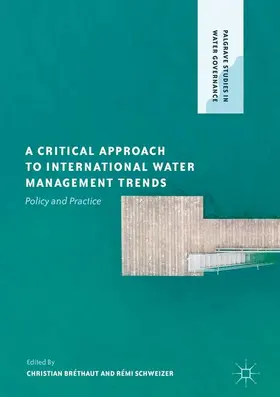 Schweizer / Bréthaut |  A Critical Approach to International Water Management Trends | Buch |  Sack Fachmedien