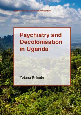 Pringle | Psychiatry and Decolonisation in Uganda | Buch | 978-1-137-60094-3 | sack.de