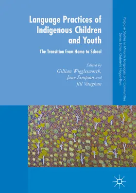 Wigglesworth / Simpson / Vaughan |  Language Practices of Indigenous Children and Youth | eBook | Sack Fachmedien