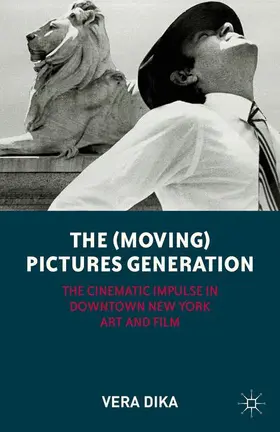 Dika | The (Moving) Pictures Generation | Buch | 978-1-137-60177-3 | www.sack.de