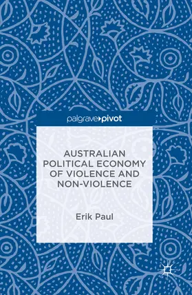 Paul |  Australian Political Economy of Violence and Non-Violence | eBook | Sack Fachmedien