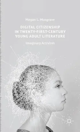 Musgrave |  Digital Citizenship in Twenty-First-Century Young Adult Literature | Buch |  Sack Fachmedien