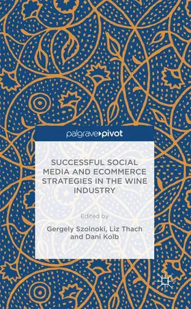 Sznolnoki / Thach / Kolb | Successful Social Media and Ecommerce Strategies in the Wine Industry | Buch | 978-1-137-60297-8 | www.sack.de