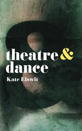 Elswit |  Theatre and Dance | Buch |  Sack Fachmedien