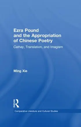 Xie |  Ezra Pound and the Appropriation of Chinese Poetry | Buch |  Sack Fachmedien